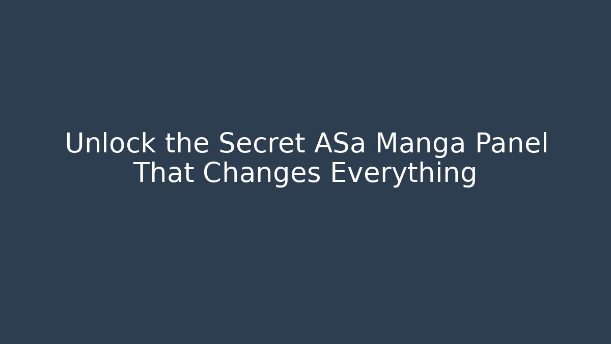 Unlock the Secret ASa Manga Panel That Changes Everything