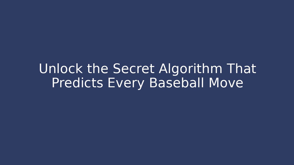 Unlock the Secret Algorithm That Predicts Every Baseball Move - Método de Aprovação