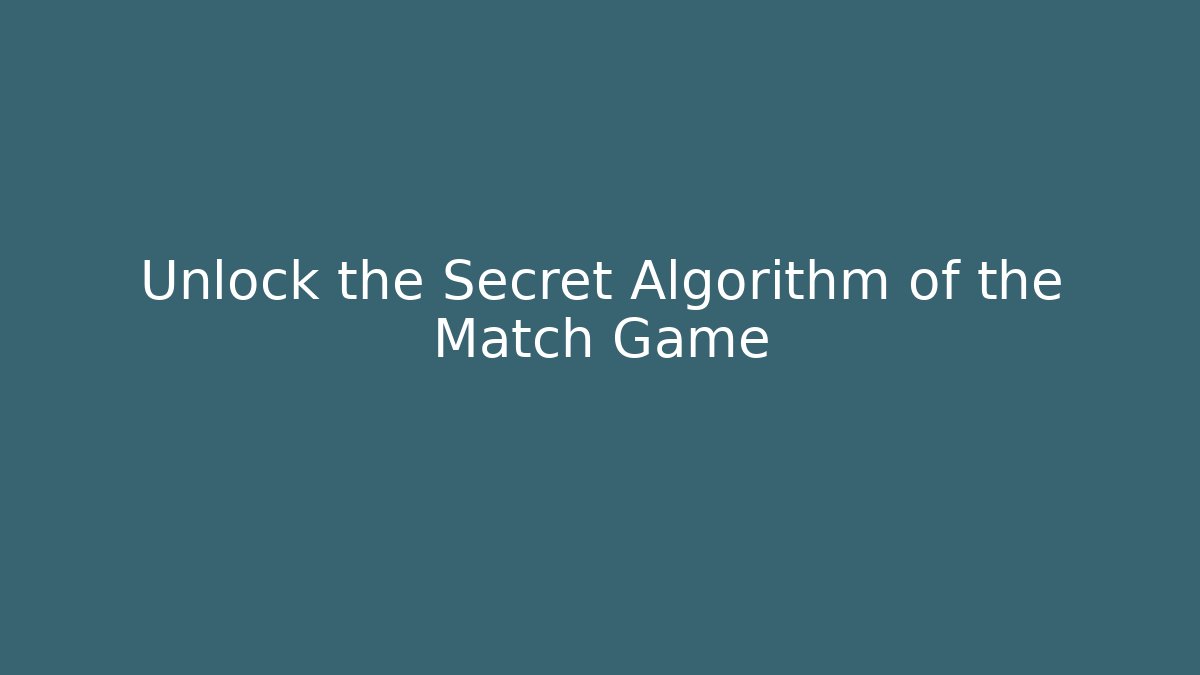 Unlock the Secret Algorithm of the Match Game