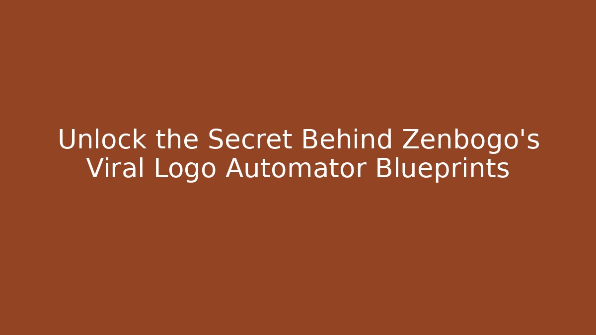 Unlock the Secret Behind Zenbogo's Viral Logo Automator Blueprints