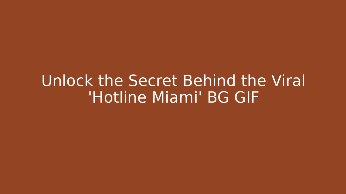 Unlock the Secret Behind the Viral 'Hotline Miami' BG GIF