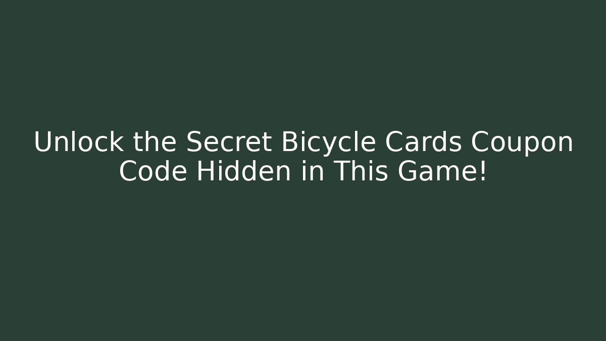 Unlock the Secret Bicycle Cards Coupon Code Hidden in This Game!