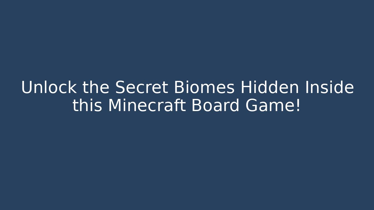 Unlock the Secret Biomes Hidden Inside this Minecraft Board Game! - Método de Aprovação