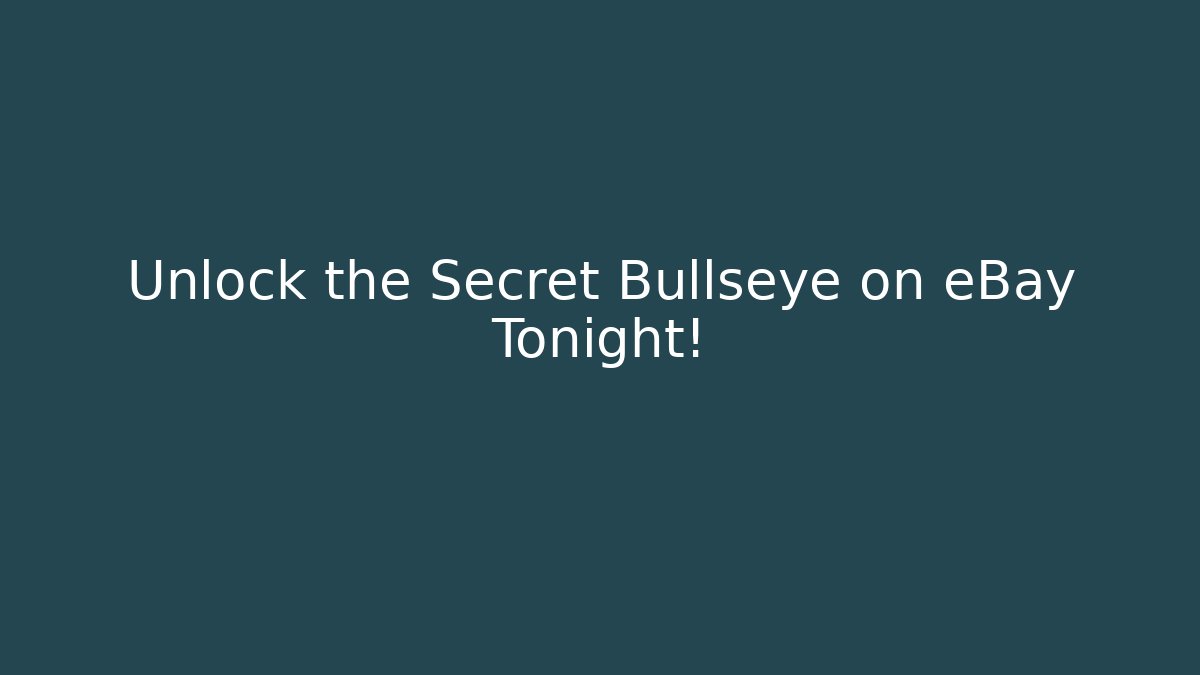 Unlock the Secret Bullseye on eBay Tonight!