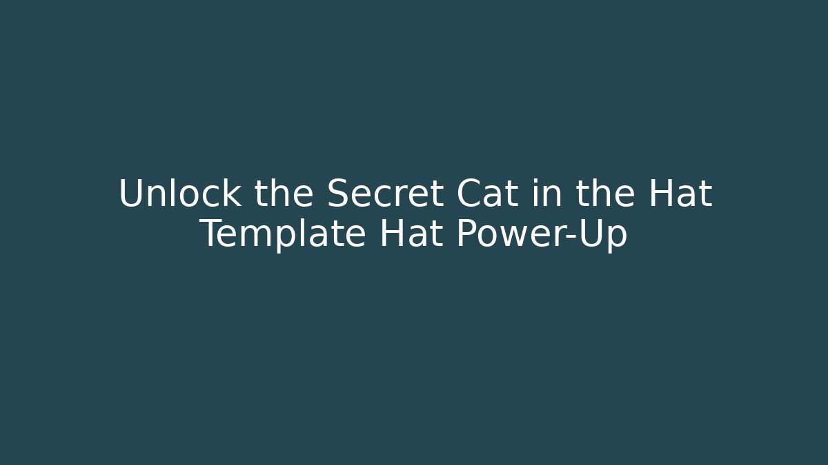 Unlock the Secret Cat in the Hat Template Hat Power-Up