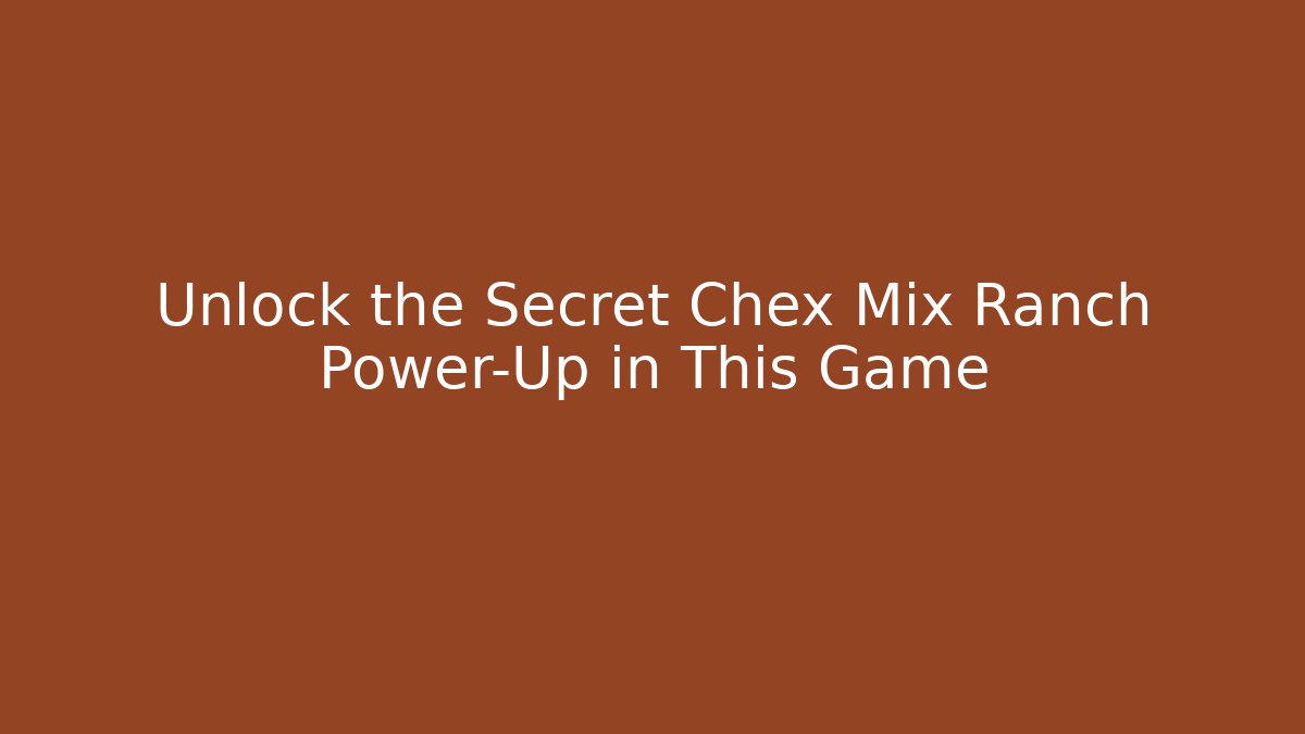 Unlock the Secret Chex Mix Ranch Power-Up in This Game