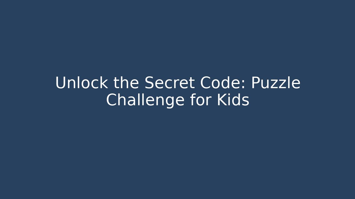 Unlock the Secret Code: Puzzle Challenge for Kids