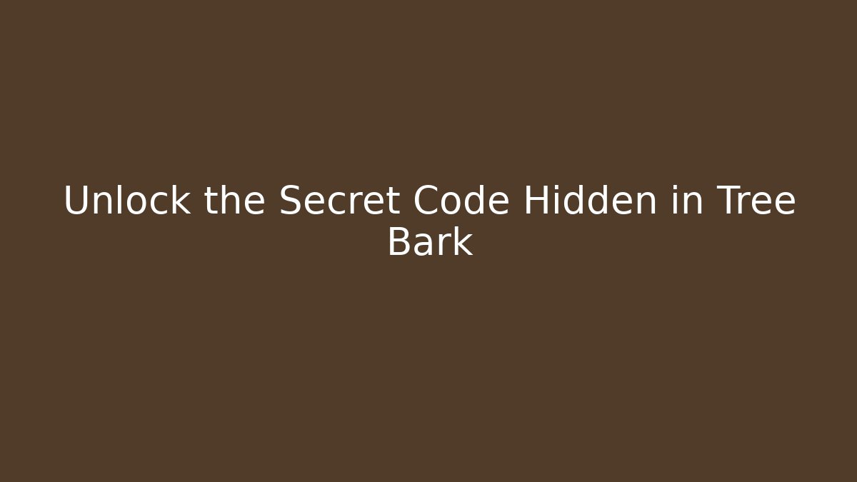 Unlock the Secret Code Hidden in Tree Bark - Método de Aprovação