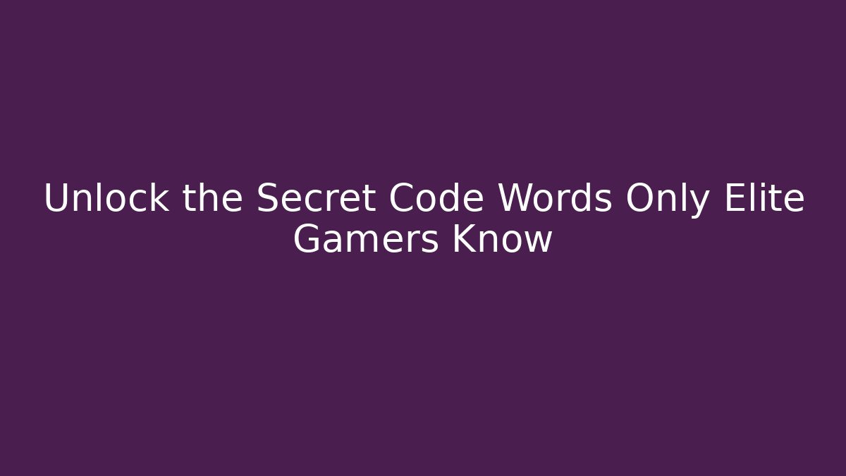 Unlock the Secret Code Words Only Elite Gamers Know - Método de Aprovação