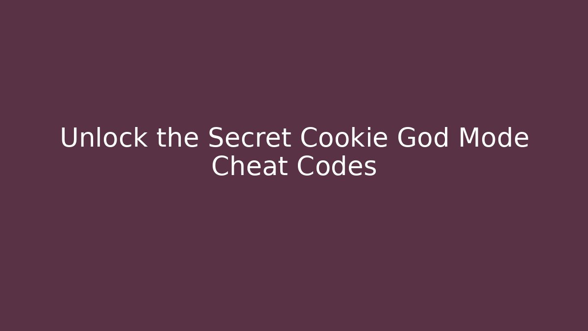 Unlock the Secret Cookie God Mode Cheat Codes - Método de Aprovação