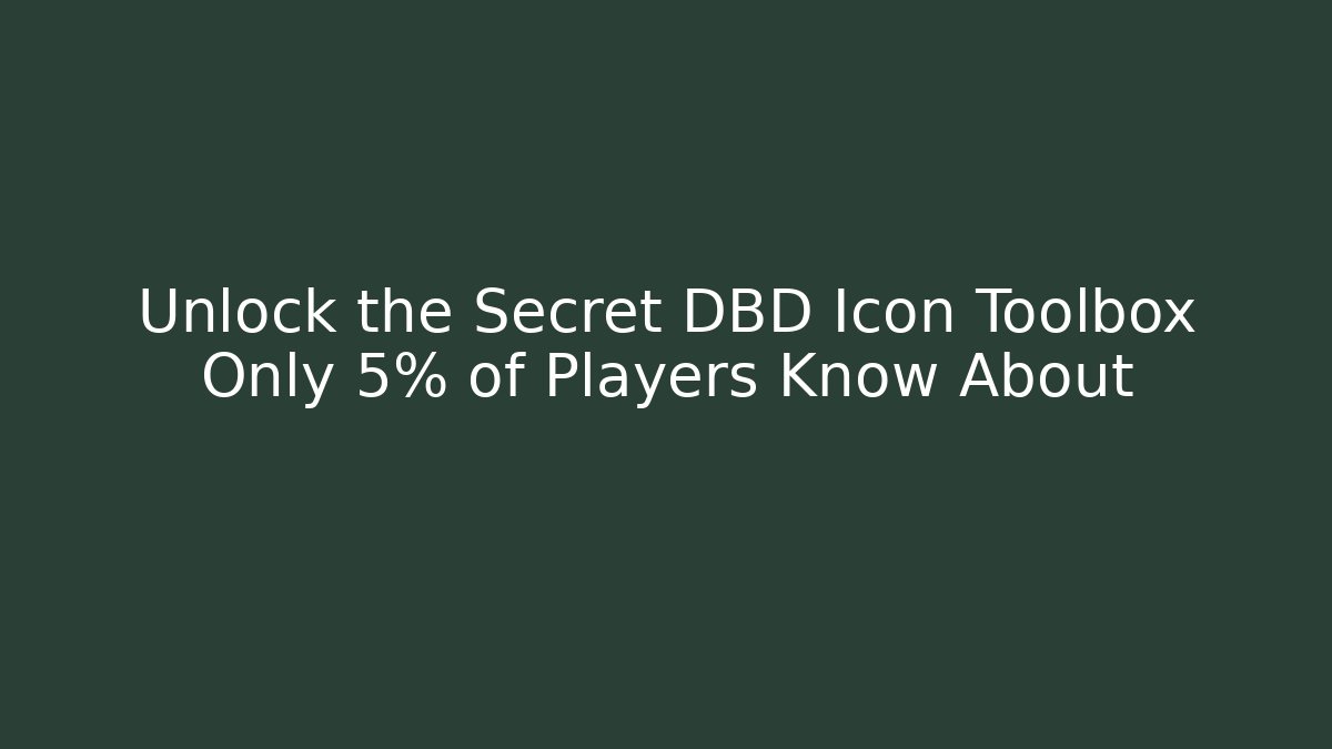Unlock the Secret DBD Icon Toolbox Only 5% of Players Know About