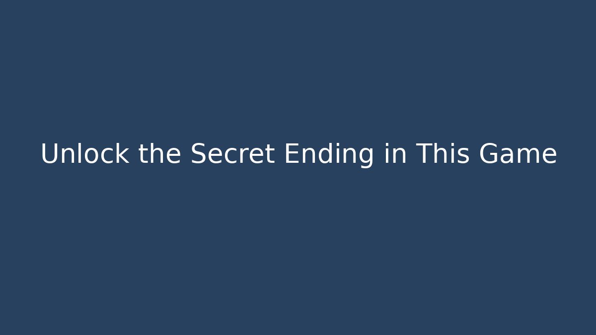 Unlock the Secret Ending in This Game - Método de Aprovação