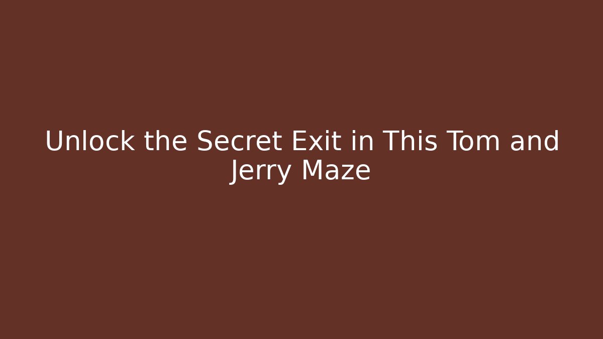 Unlock the Secret Exit in This Tom and Jerry Maze