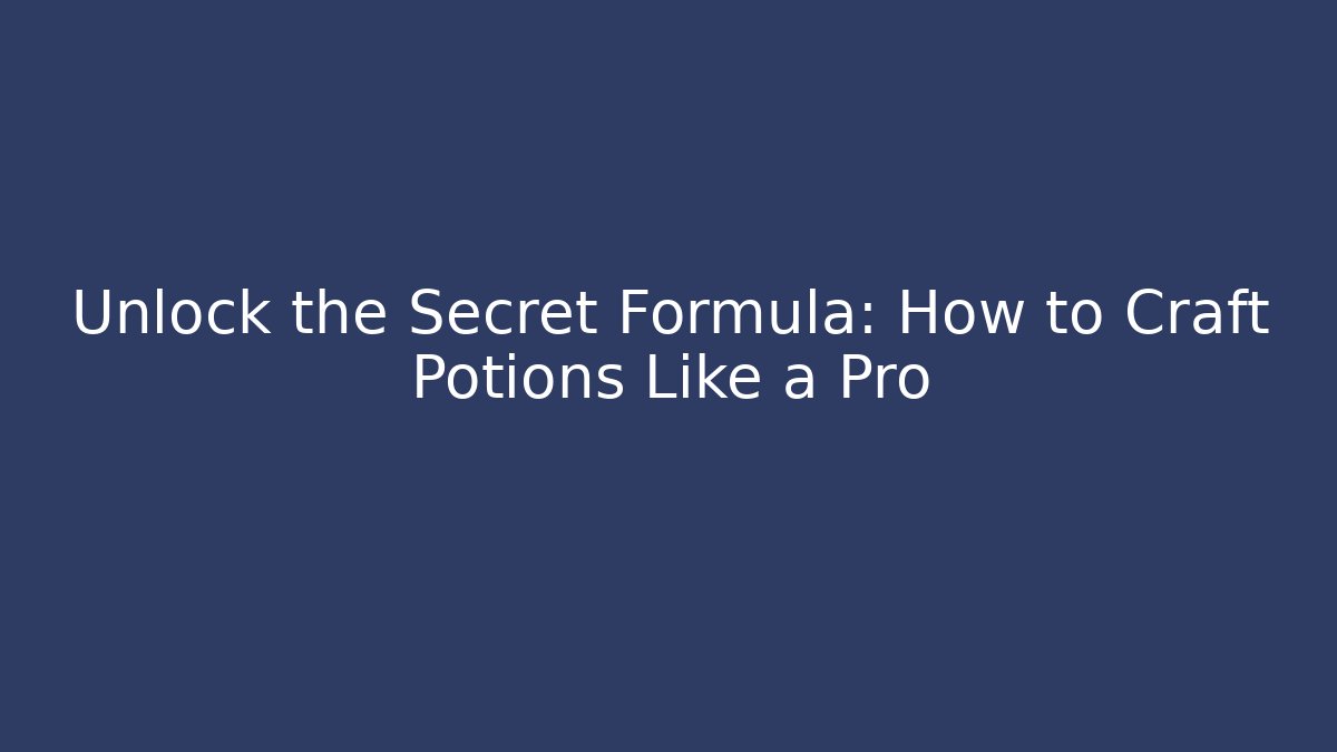Unlock the Secret Formula: How to Craft Potions Like a Pro - Método de Aprovação
