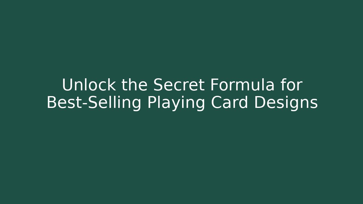 Unlock the Secret Formula for Best-Selling Playing Card Designs - Método de Aprovação