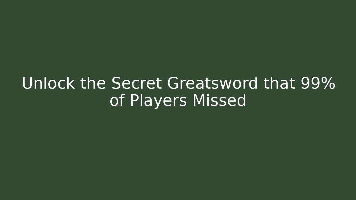 Unlock the Secret Greatsword that 99% of Players Missed