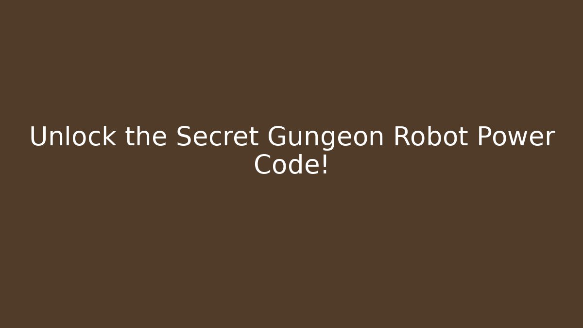 Unlock the Secret Gungeon Robot Power Code!