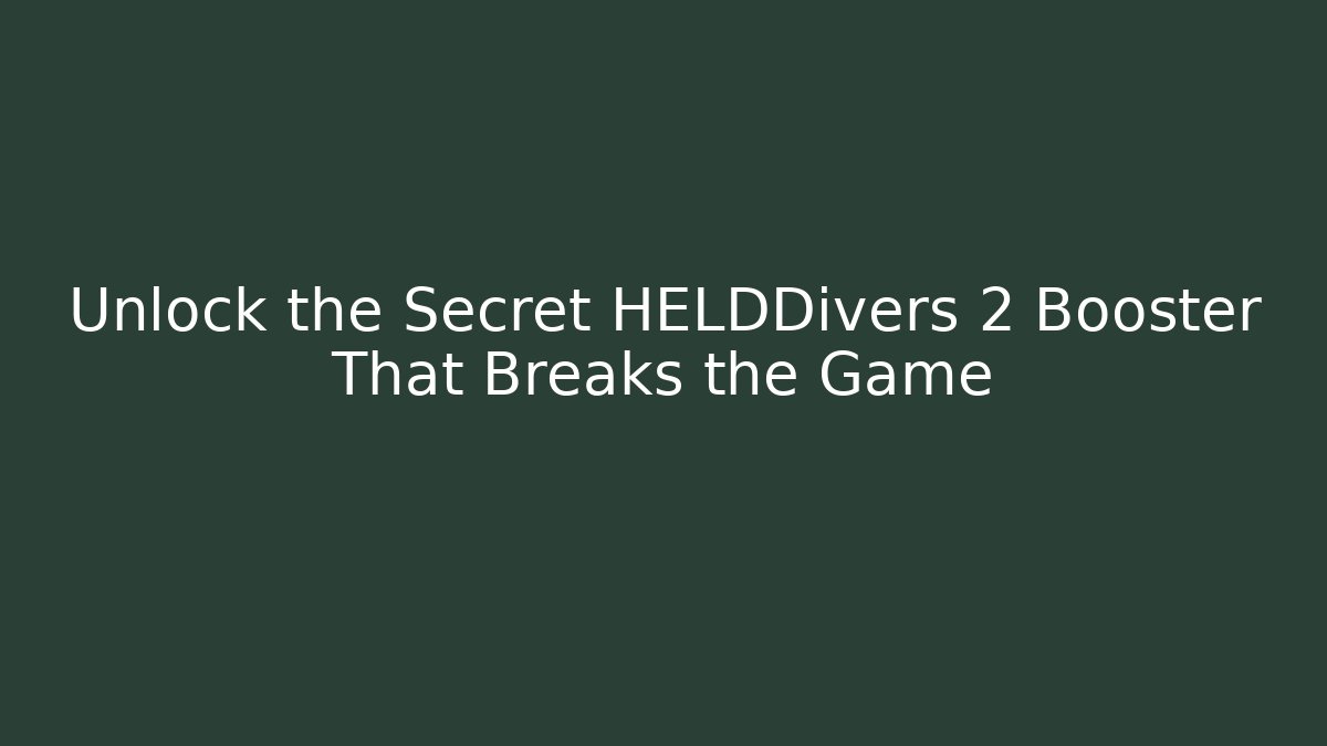 Unlock the Secret HELDDivers 2 Booster That Breaks the Game