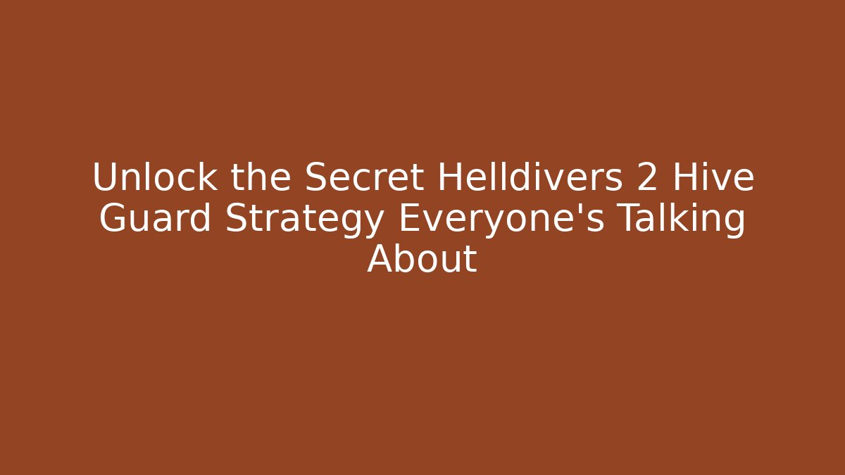 Unlock the Secret Helldivers 2 Hive Guard Strategy Everyone's Talking About