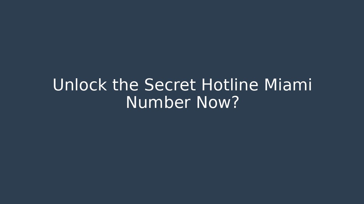 Unlock the Secret Hotline Miami Number Now?