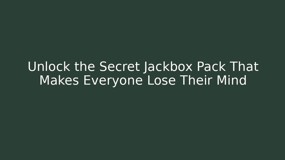 Unlock the Secret Jackbox Pack That Makes Everyone Lose Their Mind - Método de Aprovação