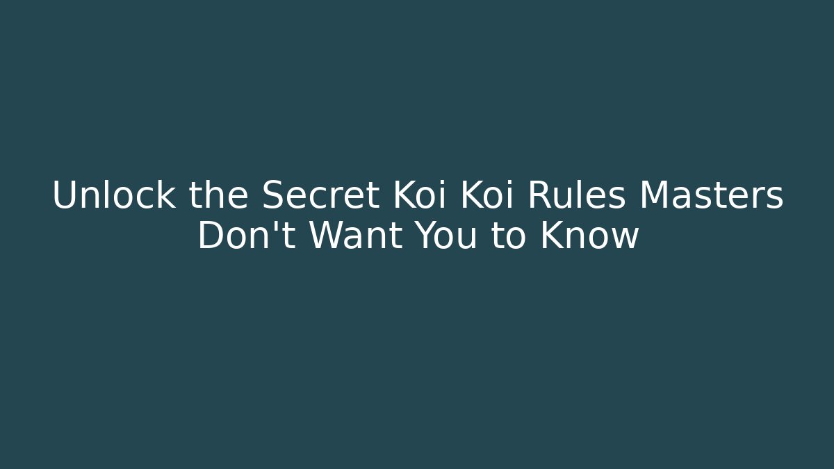 Unlock the Secret Koi Koi Rules Masters Don’t Want You to Know