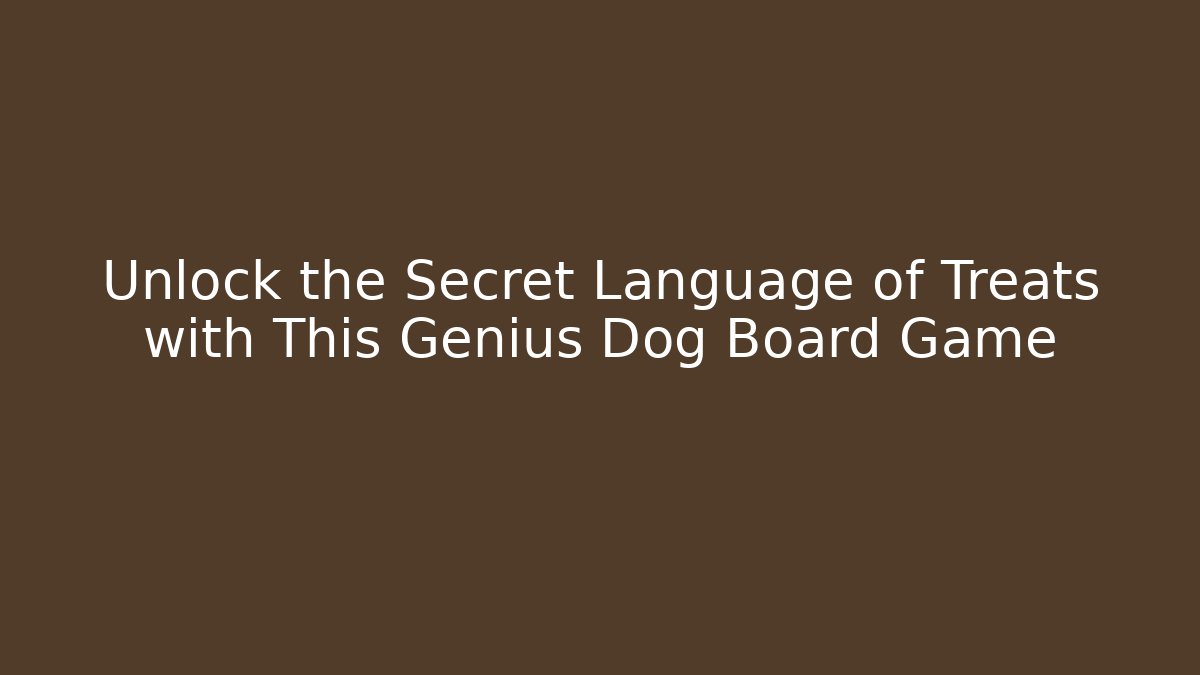 Unlock the Secret Language of Treats with This Genius Dog Board Game