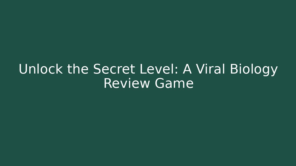 Unlock the Secret Level: A Viral Biology Review Game