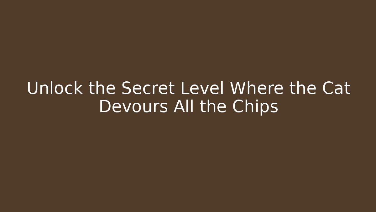 Unlock the Secret Level Where the Cat Devours All the Chips - Método de Aprovação