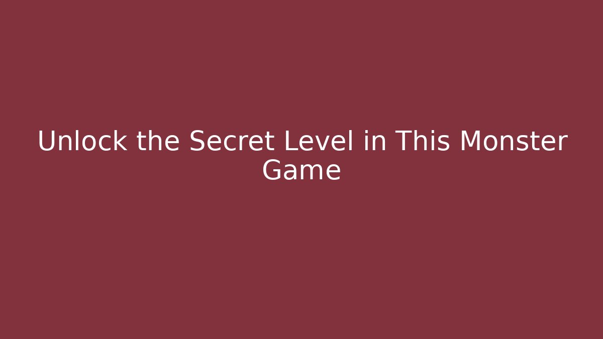 Unlock the Secret Level in This Monster Game