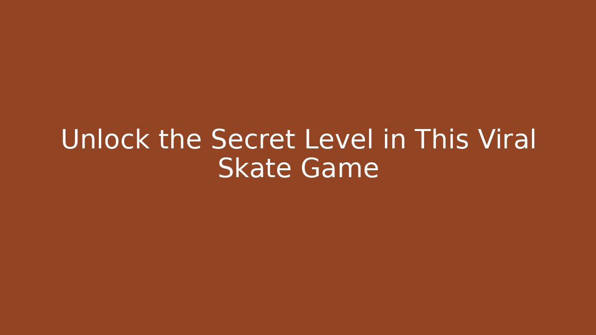 Unlock the Secret Level in This Viral Skate Game