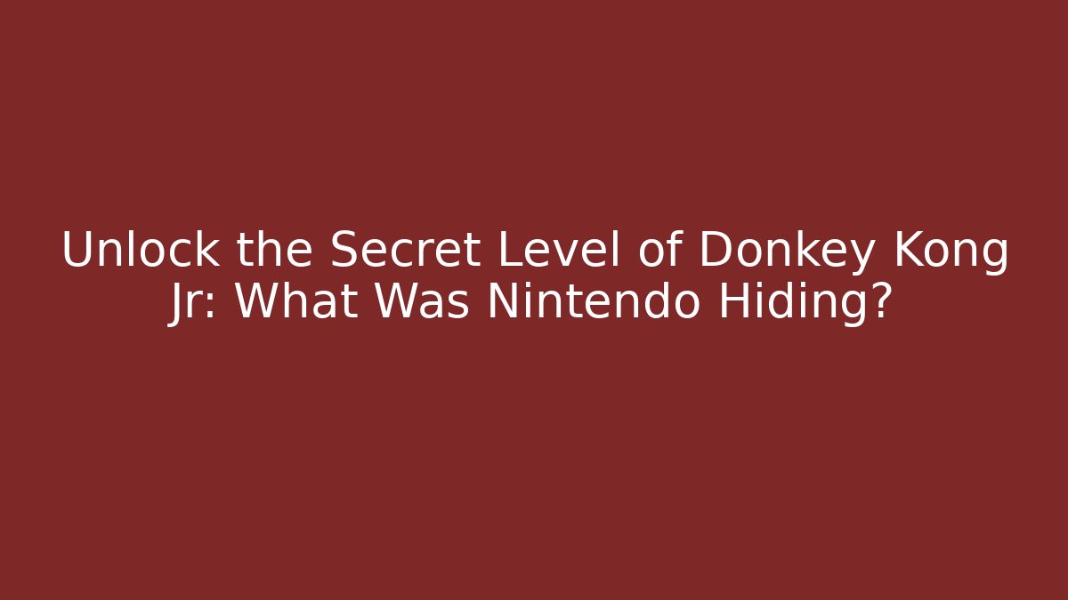 Unlock the Secret Level of Donkey Kong Jr: What Was Nintendo Hiding?