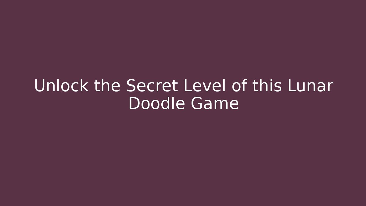 Unlock the Secret Level of this Lunar Doodle Game