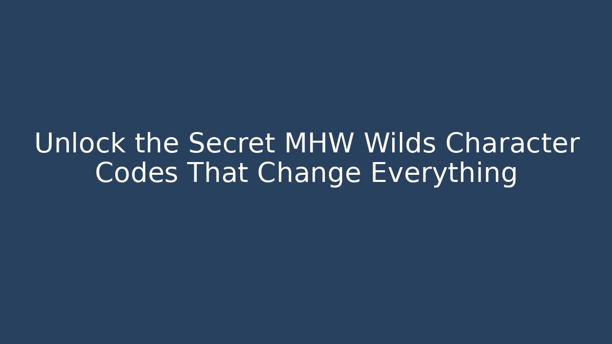 Unlock the Secret MHW Wilds Character Codes That Change Everything - Método de Aprovação