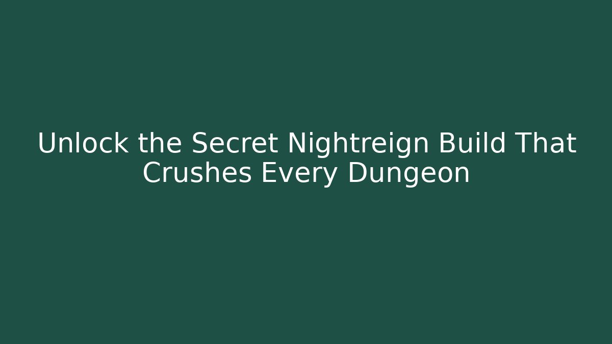 Unlock the Secret Nightreign Build That Crushes Every Dungeon