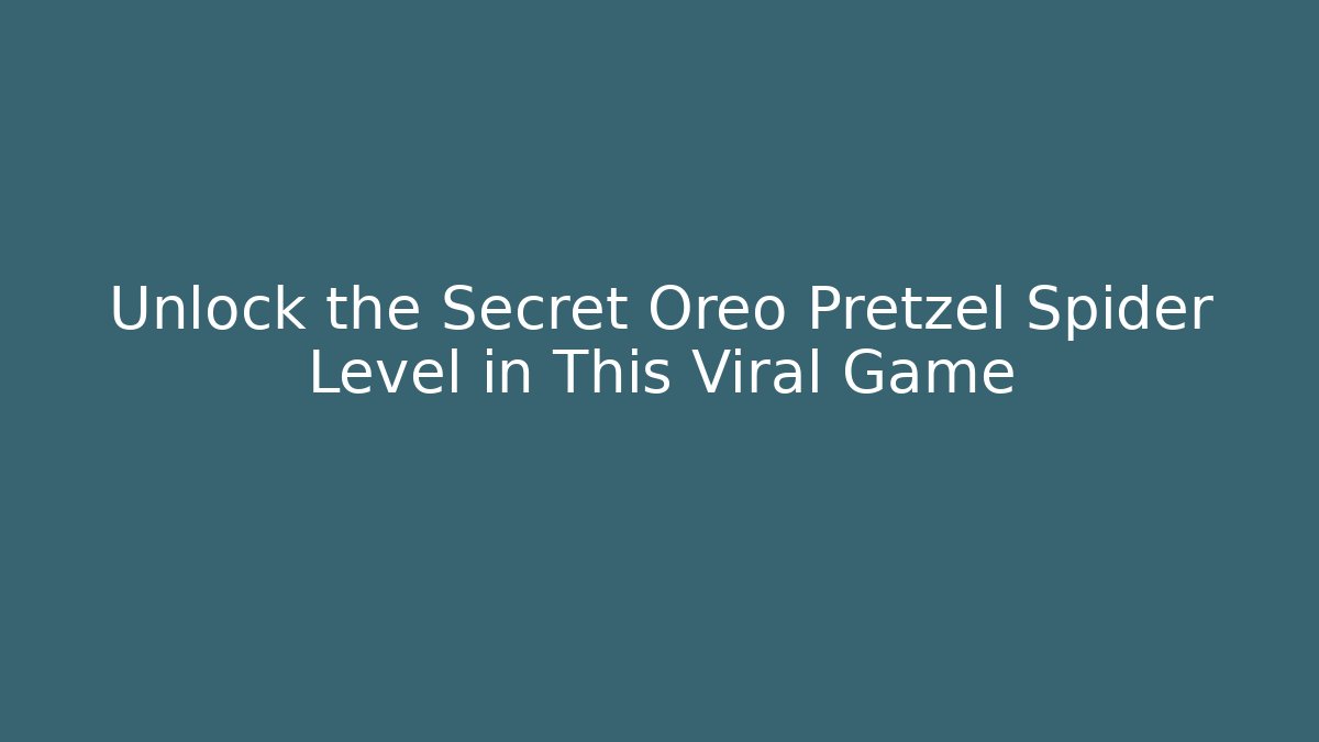 Unlock the Secret Oreo Pretzel Spider Level in This Viral Game