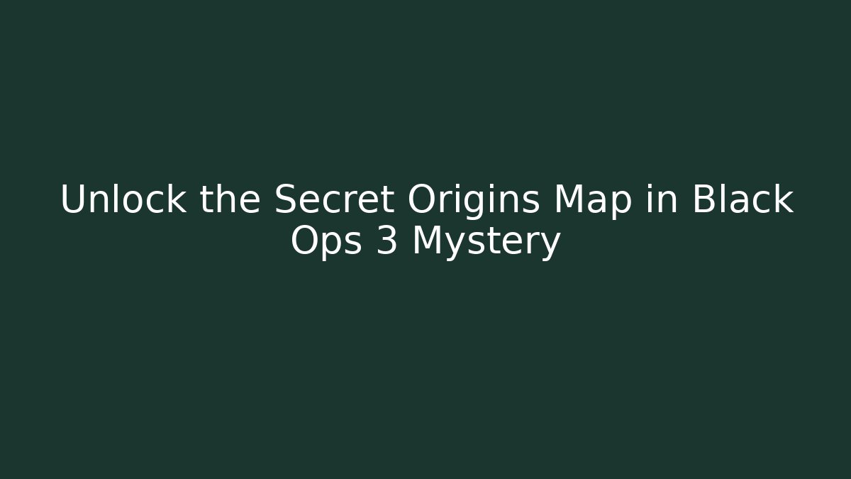 Unlock the Secret Origins Map in Black Ops 3 Mystery
