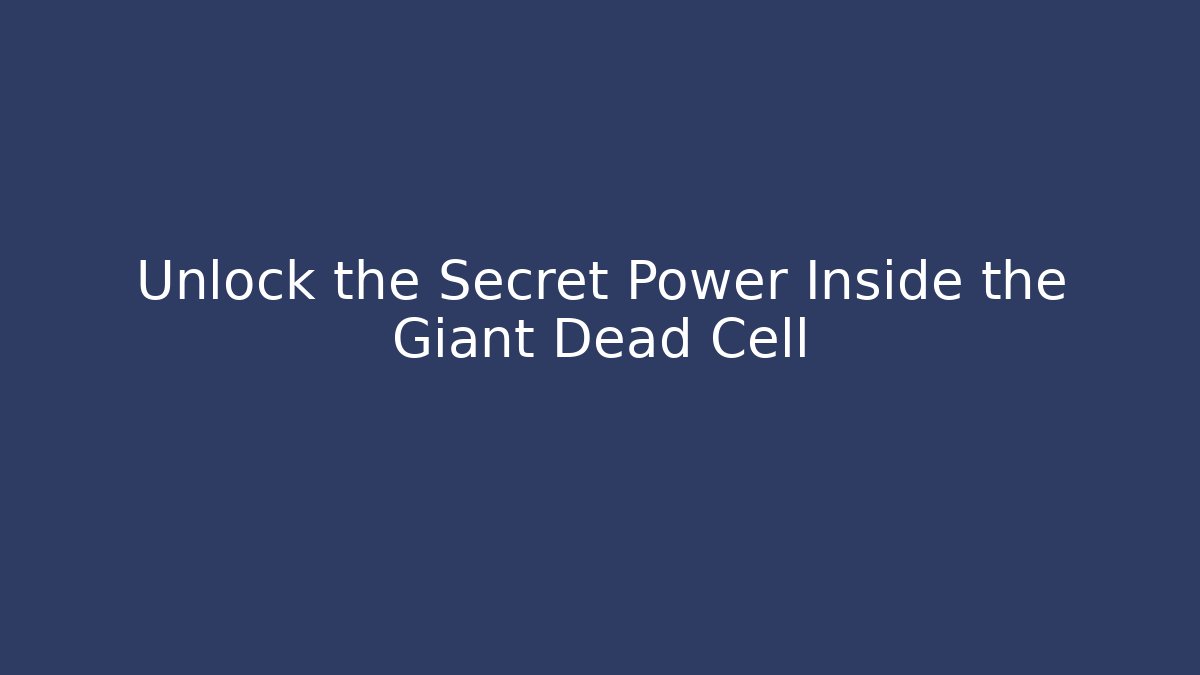 Unlock the Secret Power Inside the Giant Dead Cell - Método de Aprovação