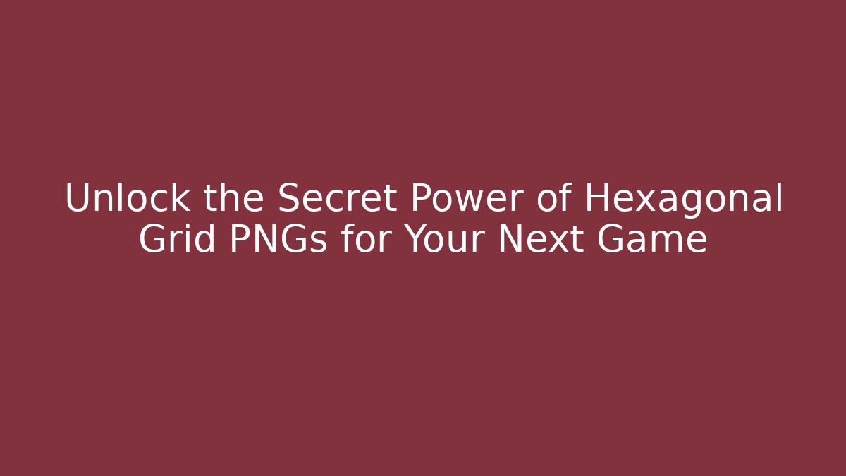 Unlock the Secret Power of Hexagonal Grid PNGs for Your Next Game - Método de Aprovação