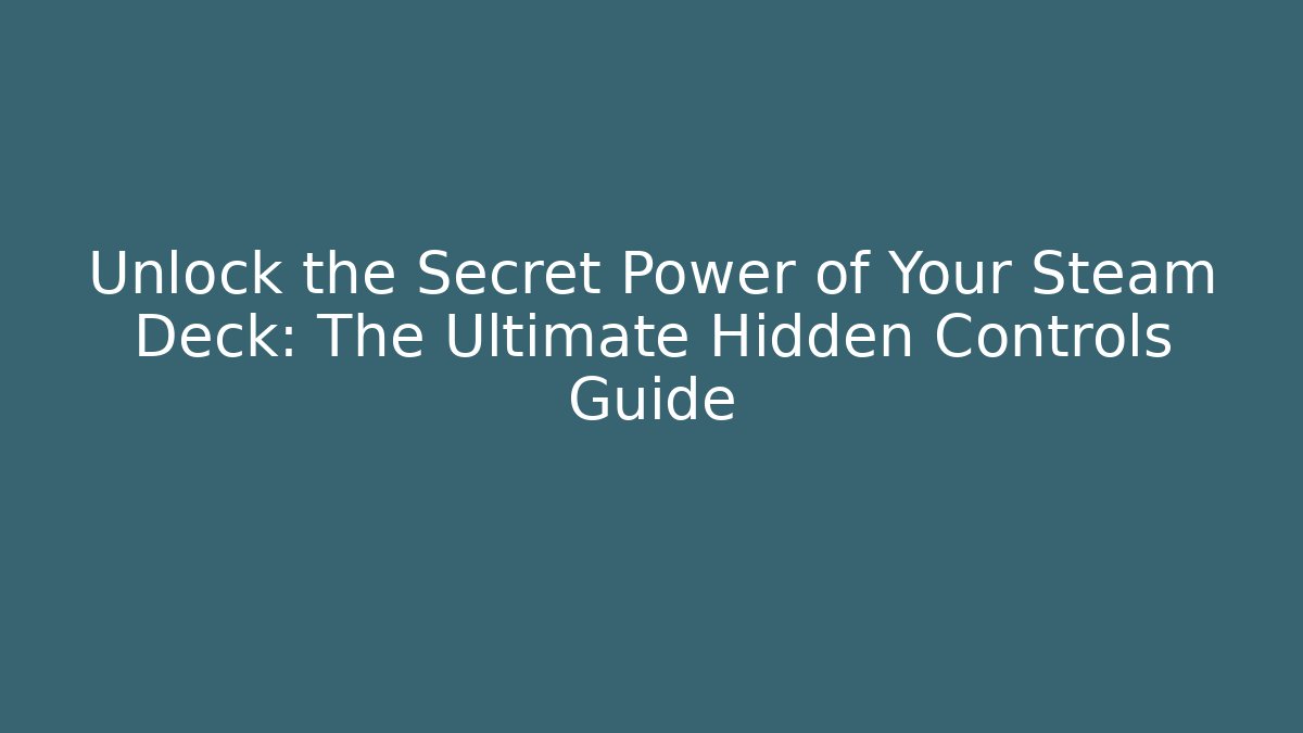 Unlock the Secret Power of Your Steam Deck: The Ultimate Hidden Controls Guide - Método de Aprovação