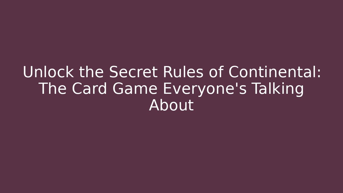 Unlock the Secret Rules of Continental: The Card Game Everyone’s Talking About - Método de Aprovação