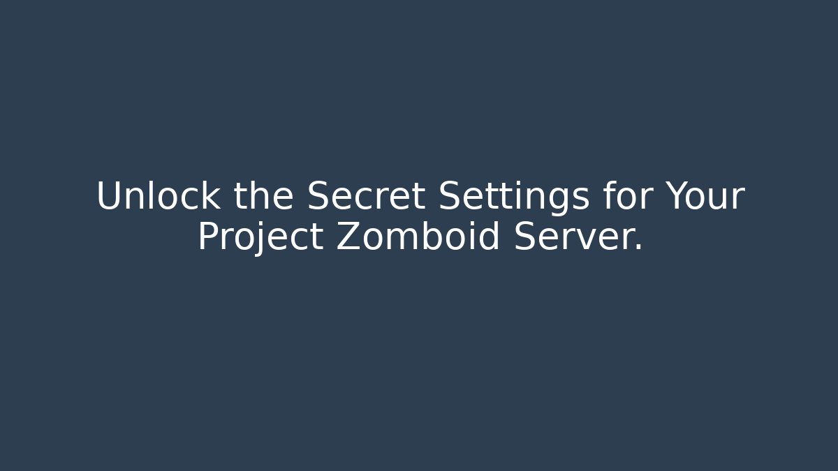 Unlock the Secret Settings for Your Project Zomboid Server. - Método de Aprovação
