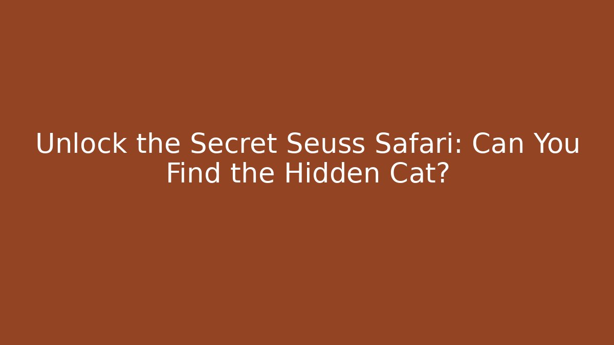 Unlock the Secret Seuss Safari: Can You Find the Hidden Cat?
