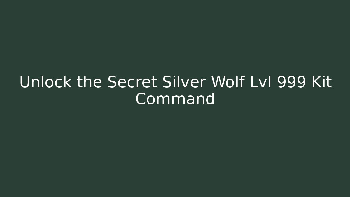 Unlock the Secret Silver Wolf Lvl 999 Kit Command