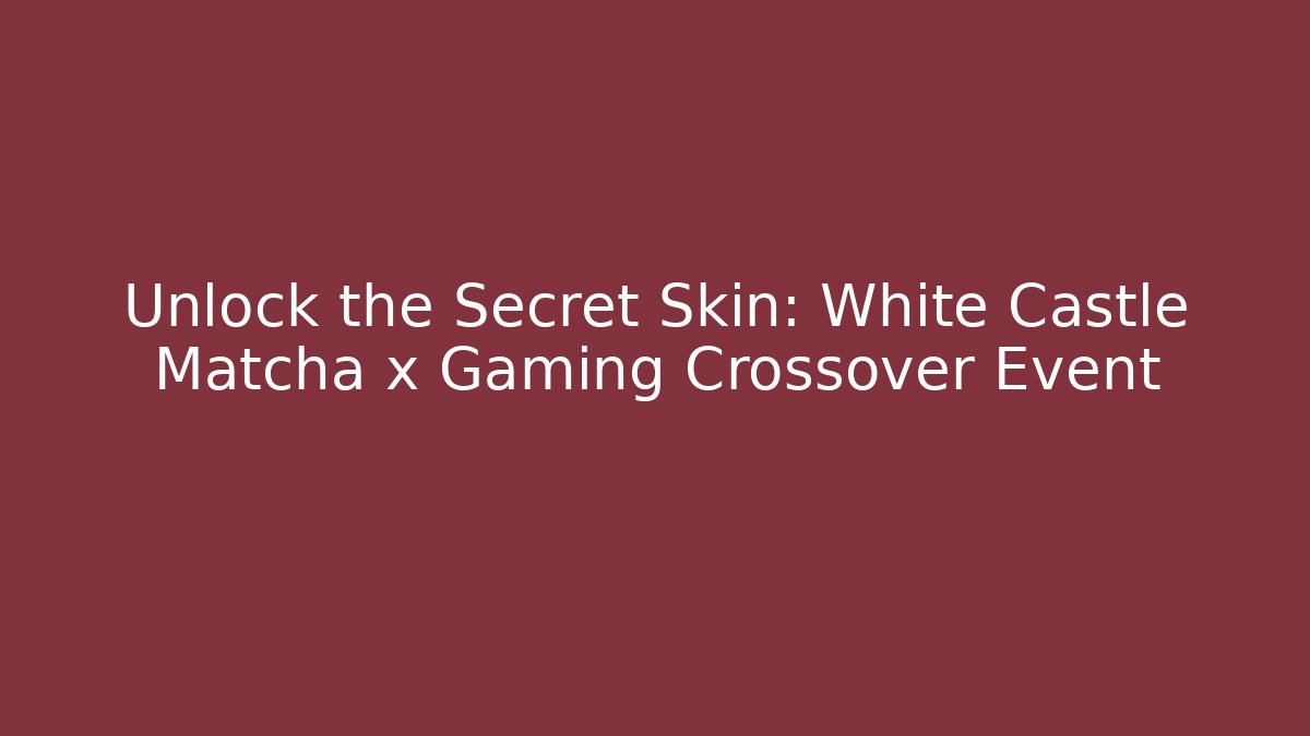 Unlock the Secret Skin: White Castle Matcha x Gaming Crossover Event