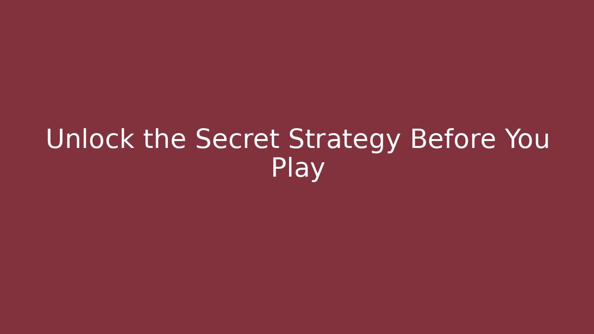 Unlock the Secret Strategy Before You Play