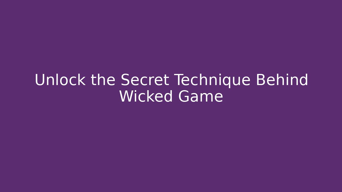 Unlock the Secret Technique Behind Wicked Game
