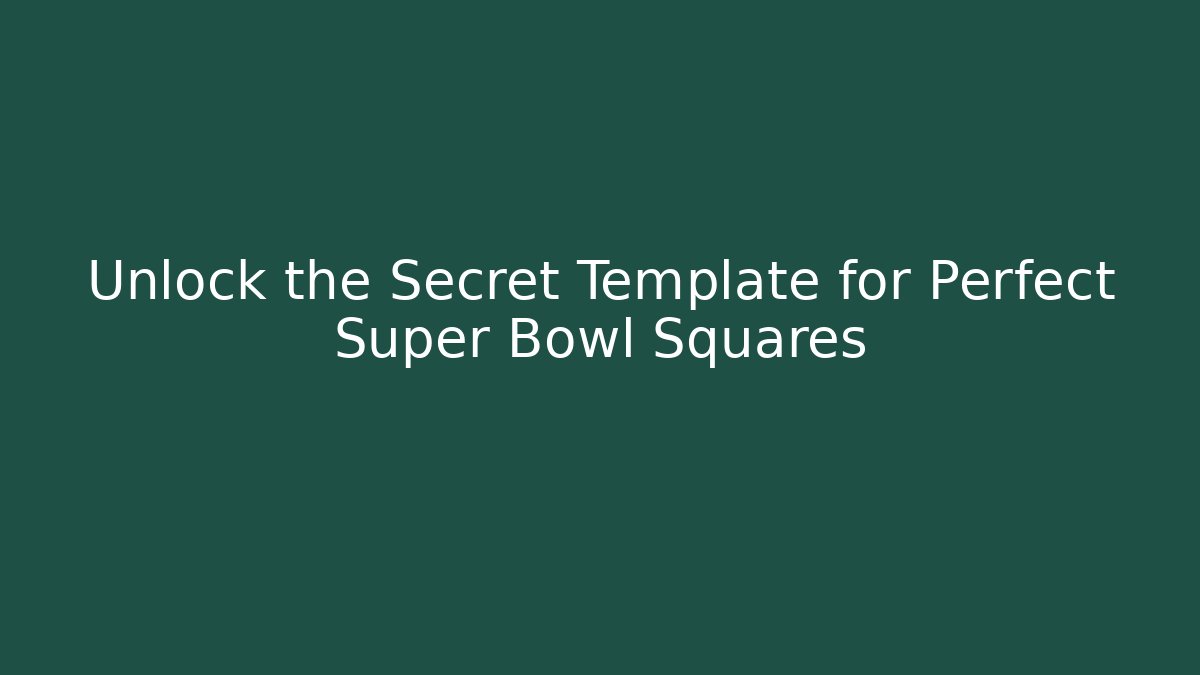 Unlock the Secret Template for Perfect Super Bowl Squares