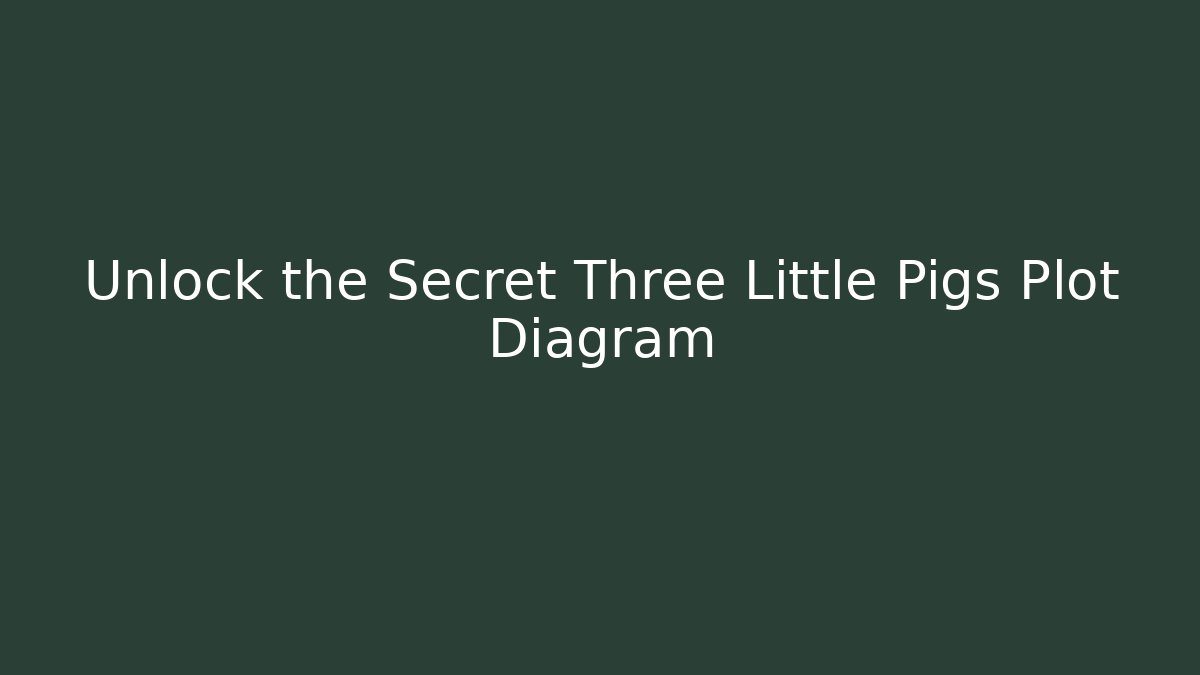 Unlock the Secret Three Little Pigs Plot Diagram