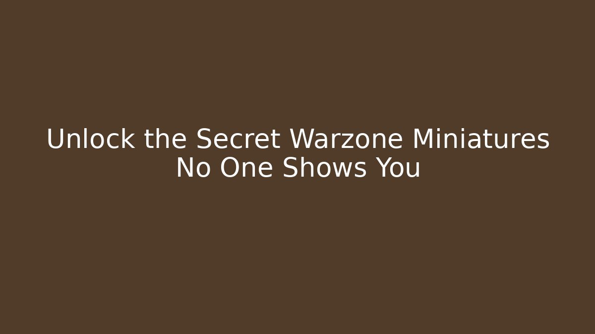 Unlock the Secret Warzone Miniatures No One Shows You